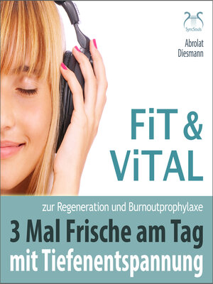cover image of Fit und Vital mit Tiefenentspannung zur Regeneration und Burnout Prophylaxe--3 mal Frische für den Tag--Drei Entspannungseinheiten mit Musik in 432 Hz
